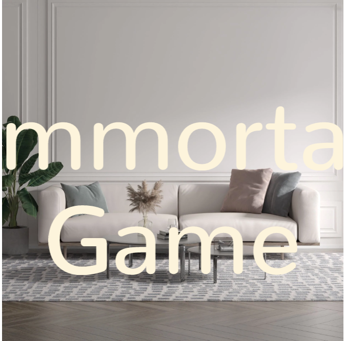 Custom text: Immortal
Game